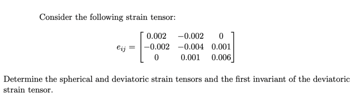 Consider the following strain tensor: e i j = [ 0