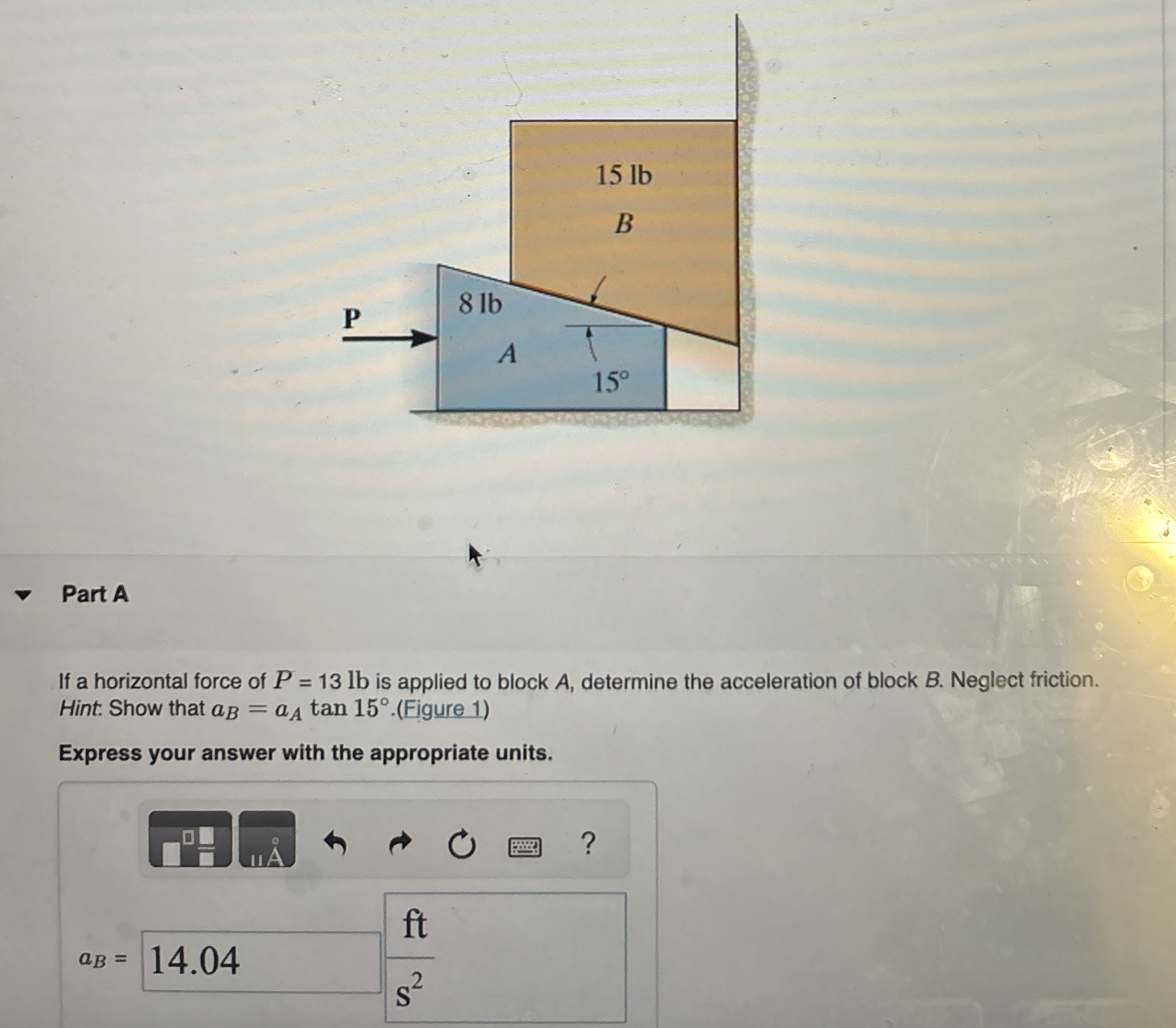 Part A If a horizontal force of P = 1 3 l b is