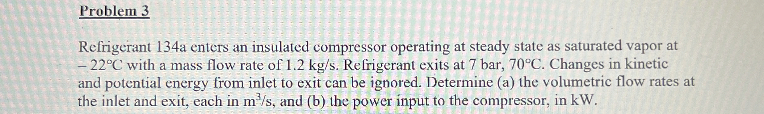 Problem 3 Refrigerant 1 3 4 a enters an insulated