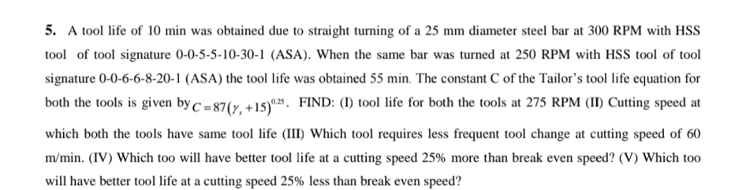 A tool life of 1 0 min was obtained due to