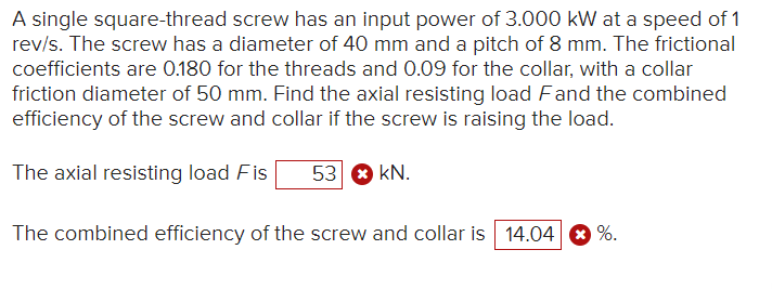 A single square - thread screw has an input power