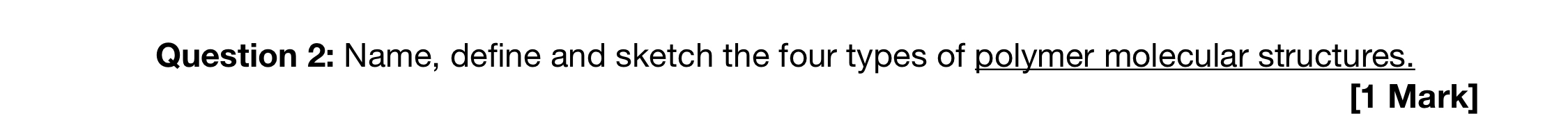 Question 2 : Name, define and sketch the four