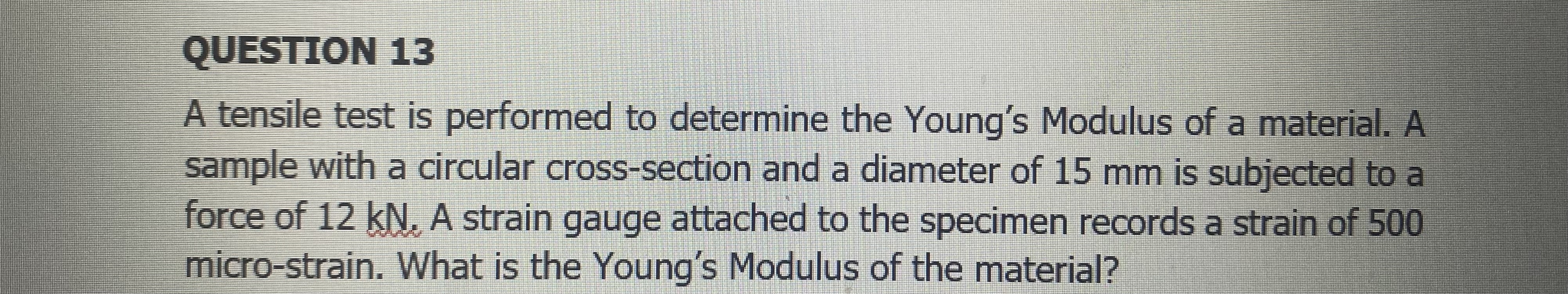 QUESTION 1 3 A tensile test is performed to