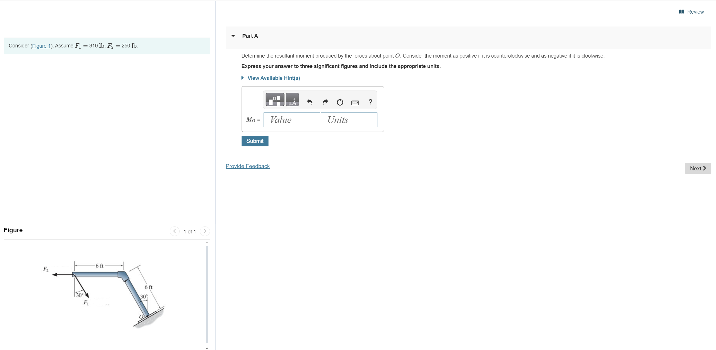 Consider ( Figure 1 ) . Assume F 1 = 3 1 0 l b ,