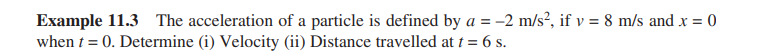 Example 1 1 . 3 The acceleration of a particle is