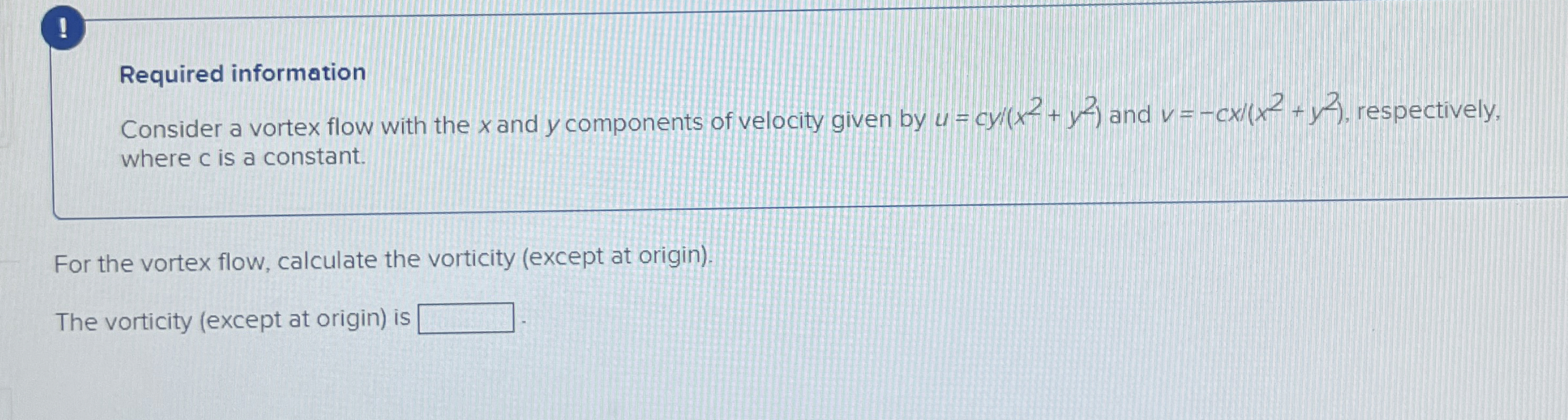 ! Required information Consider a vortex flow