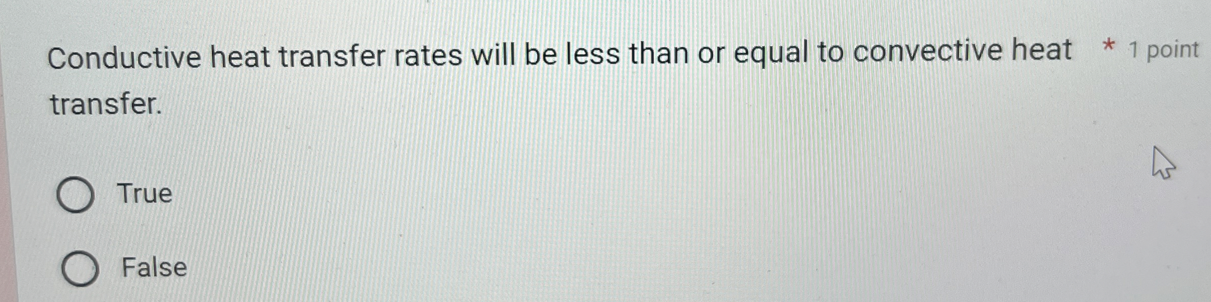 Conductive heat transfer rates will be less than