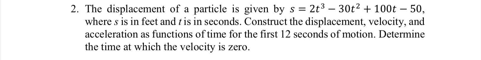 The displacement of a particle is given by s = 2