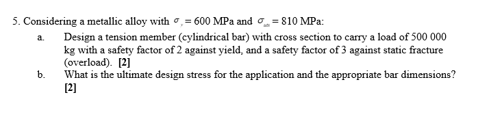 Considering a metallic alloy with y = 6 0 0 MPa