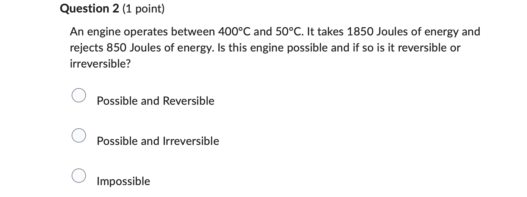 Question 2 ( 1 point ) An engine operates between
