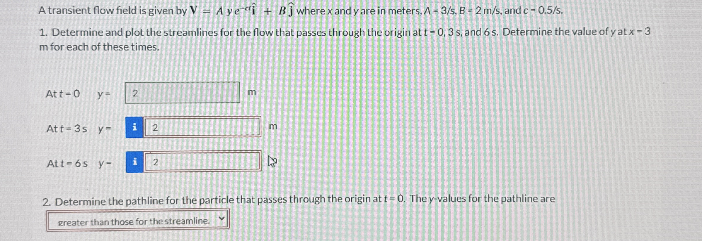 A transient flow field is given by V = A y e - c