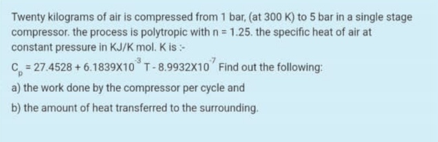 Twenty kilograms of air is compressed from 1 bar,