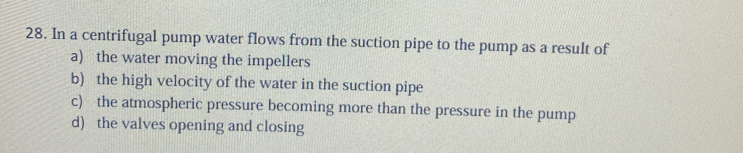 In a centrifugal pump water flows from the