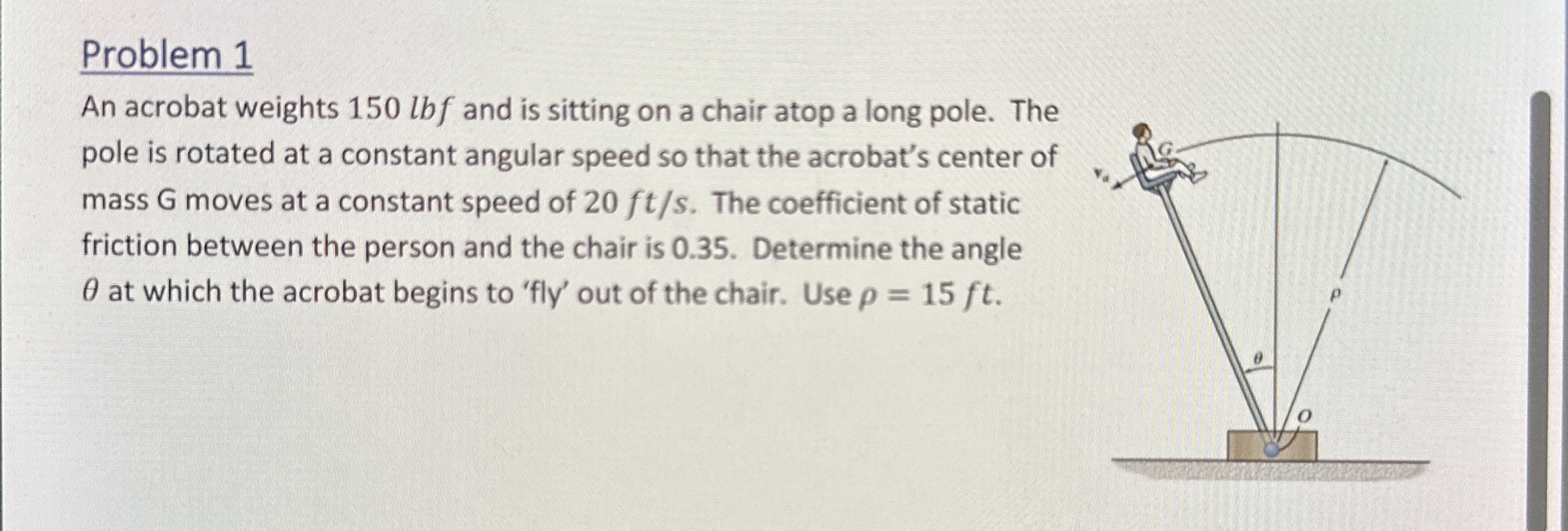 Problem 1 An acrobat weights 1 5 0 lbf and is