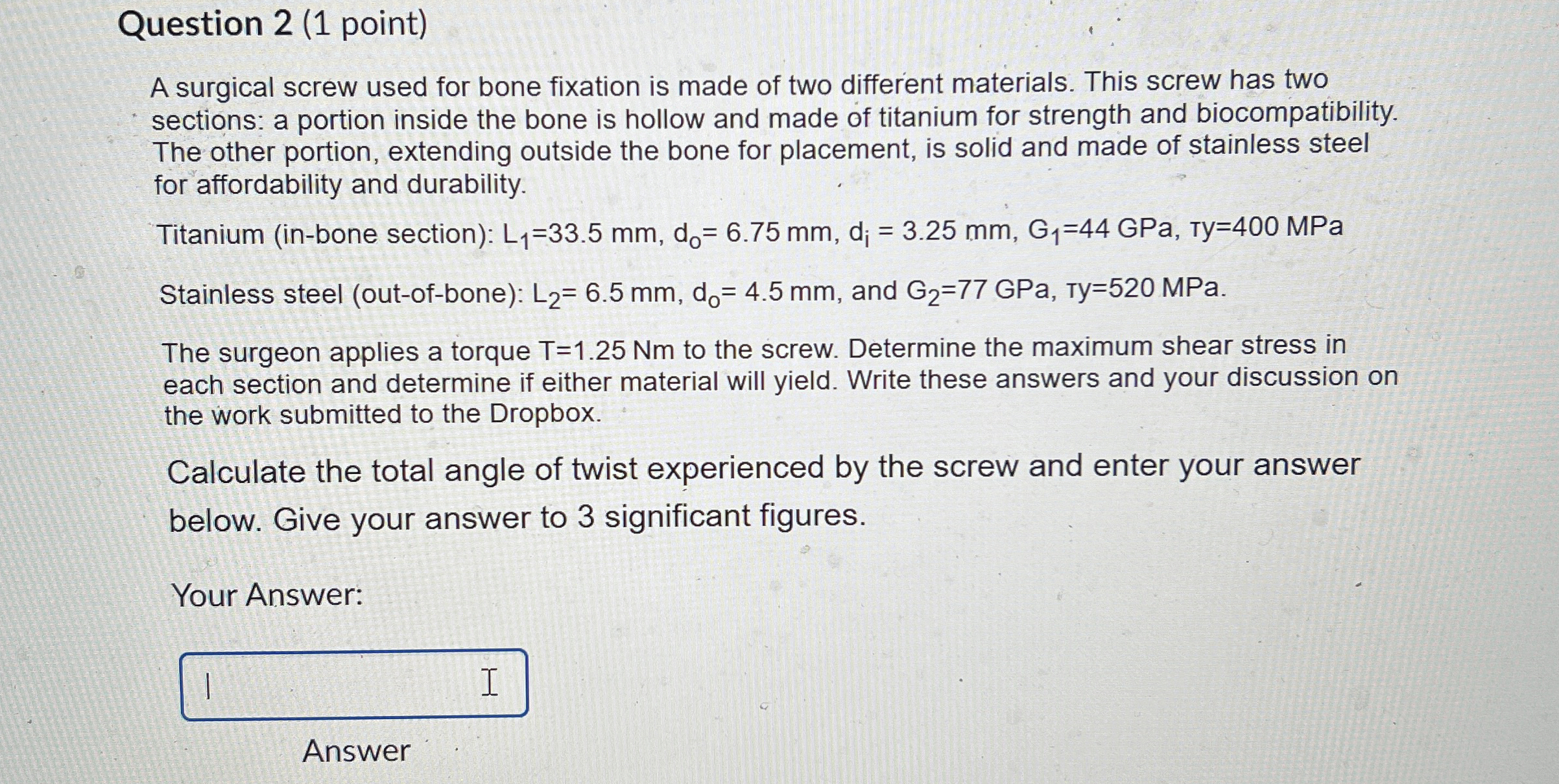 Question 2 ( 1 point ) A surgical screw used for