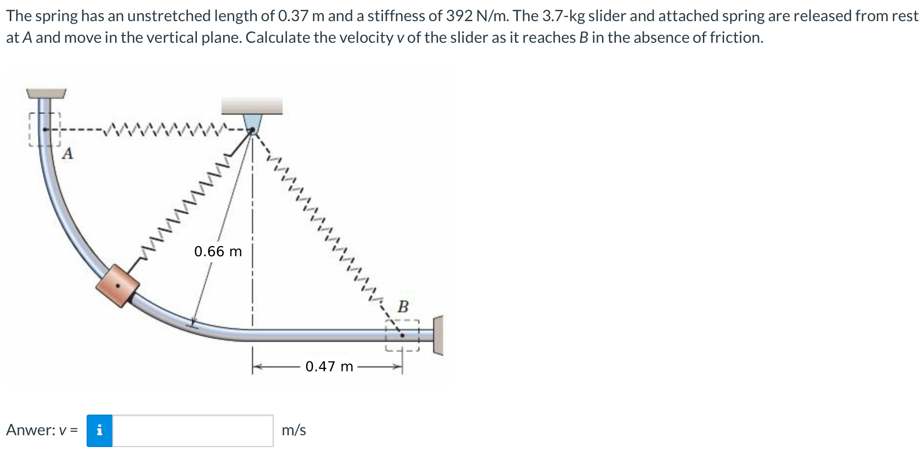The spring has an unstretched length of 0 . 3 7 m