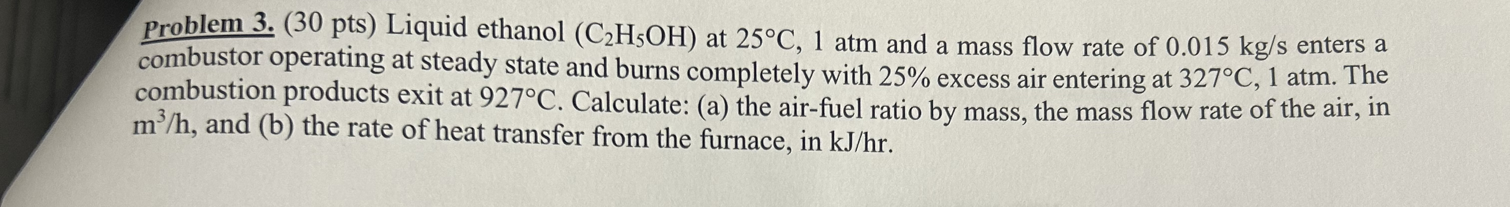 Problem 3 . ( 3 0 p t s ) Liquid ethanol ( C 2 H