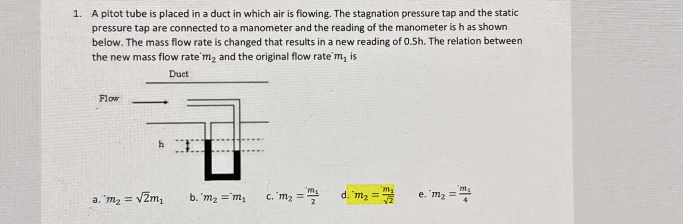 A pitot tube is placed in a duct in which air is