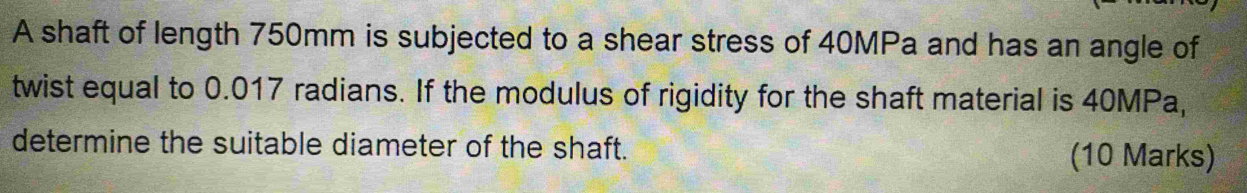 A shaft of length 7 5 0 mm is subjected to a