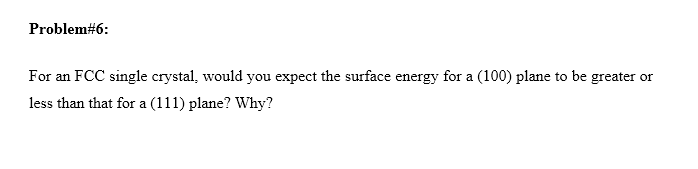 Problem# 6 : For an FCC single crystal, would you