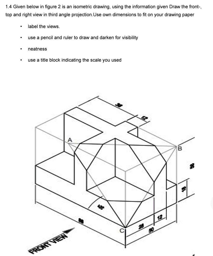 1 . 4 Given below in figure 2 is an isometric