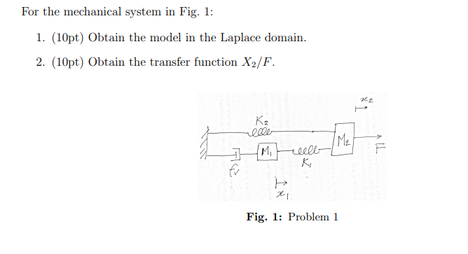 For the mechanical system in Fig. 1 : ( 1 0 pt )