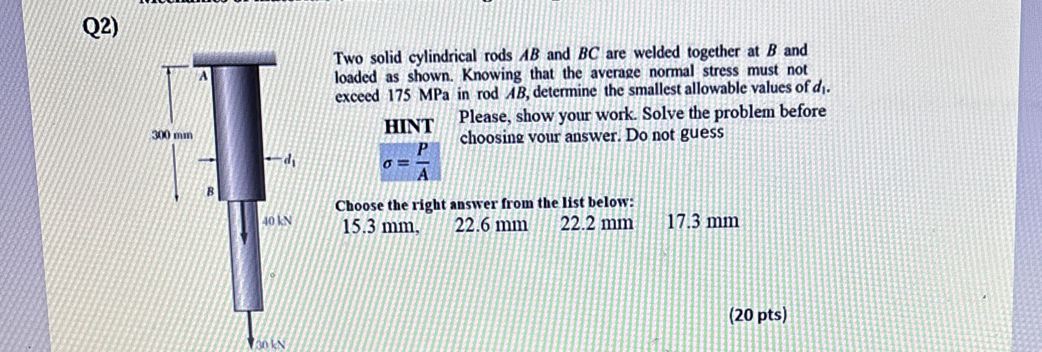 Q 2 ) Two solid cylindrical rods A B and B C are