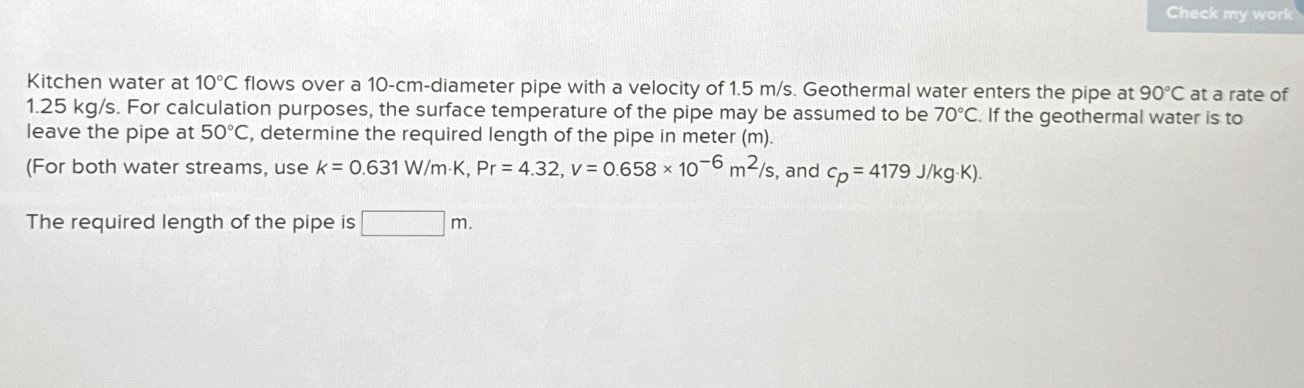 Kitchen water at 1 0 C flows over a 1 0 - c m -