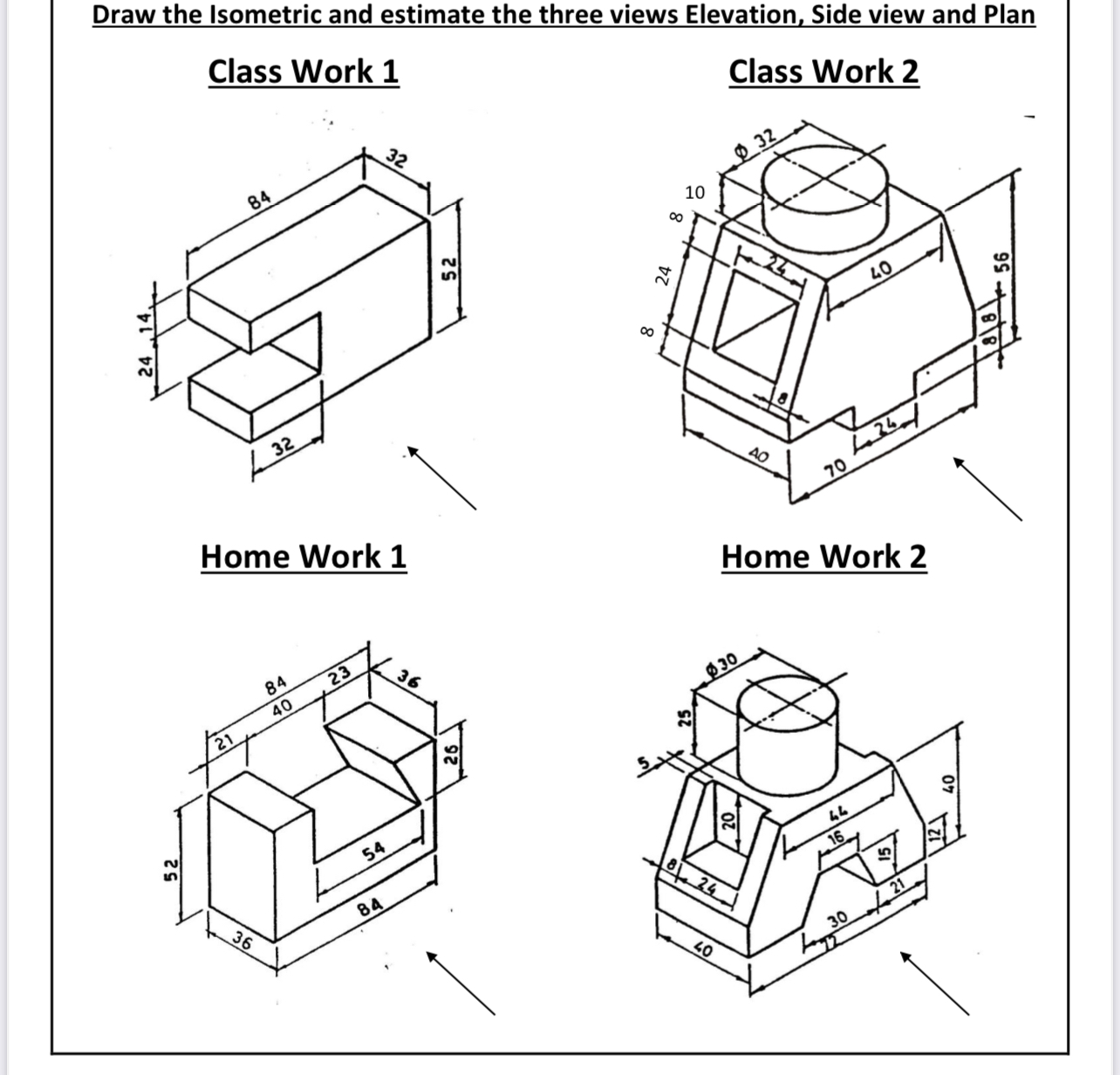 Draw the Isometric and estimate the three views