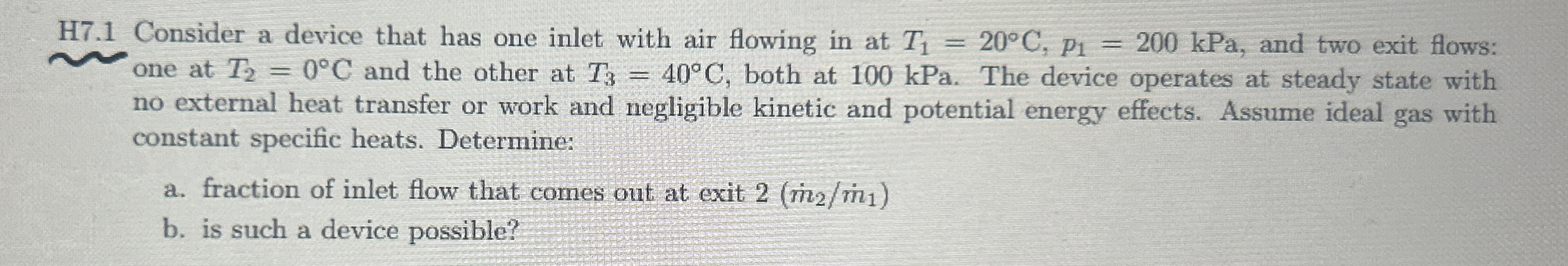 H 7 . 1 Consider a device that has one inlet with