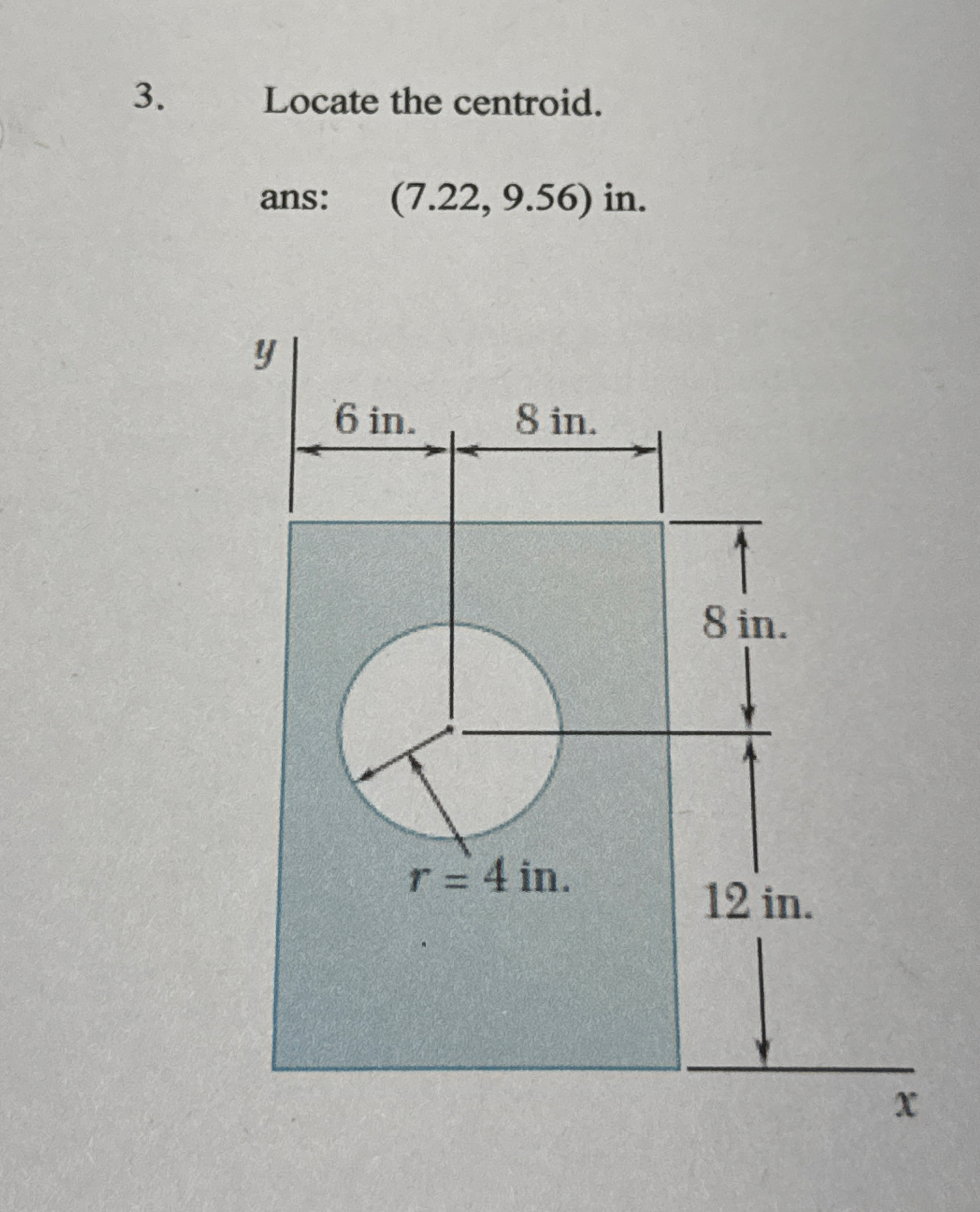 Locate the centroid. ans: ( 7 . 2 2 , 9 . 5 6 )