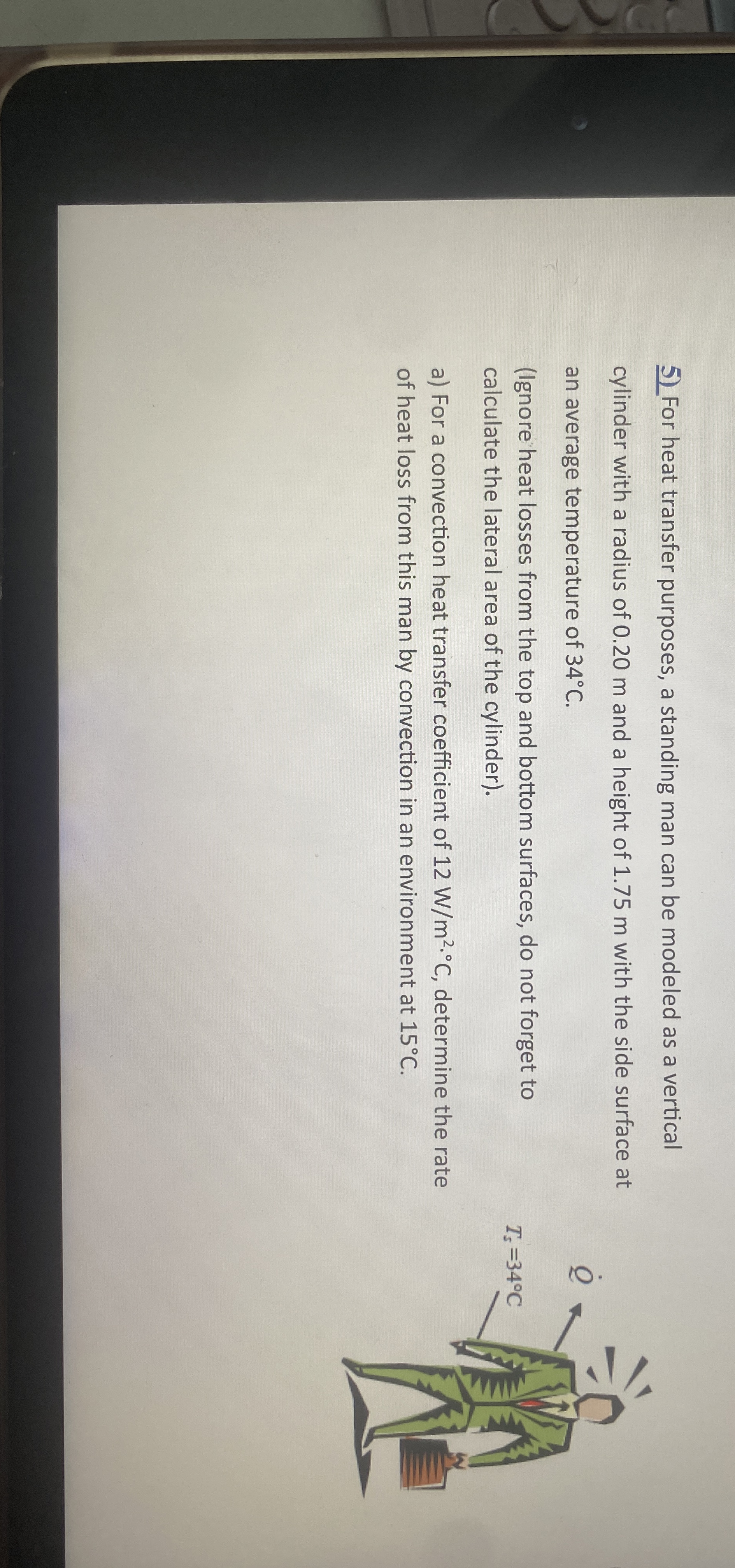 For heat transfer purposes, a standing man can be