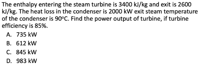 The enthalpy entering the steam turbine is 3 4 0