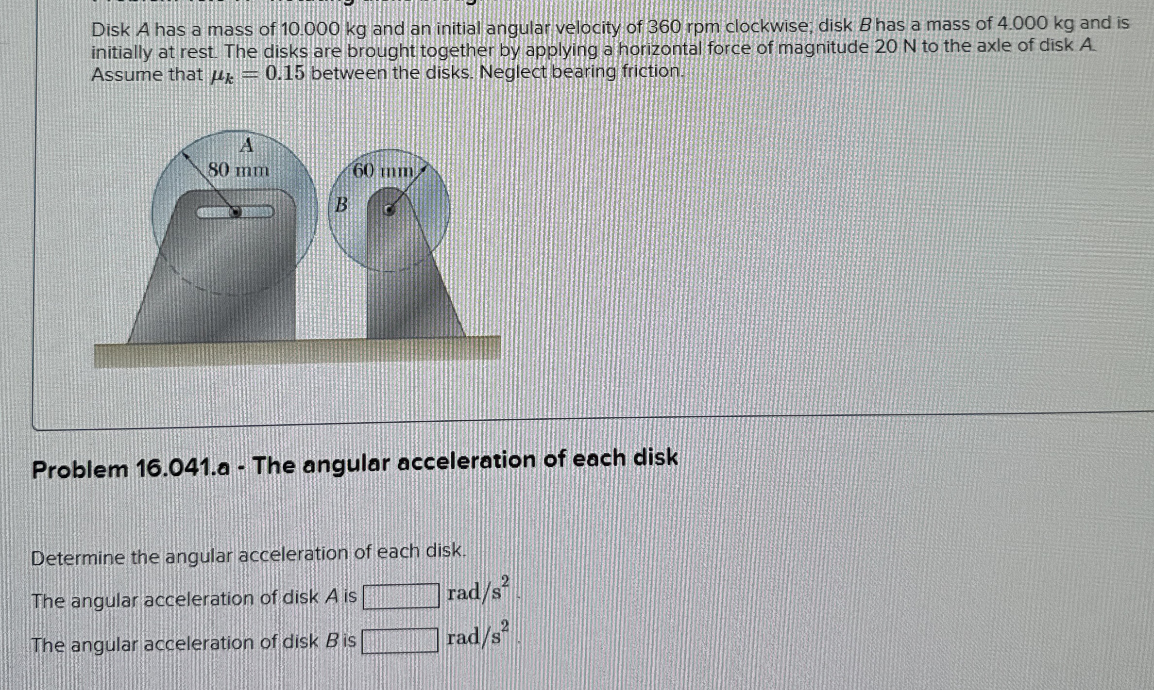 Disk A has a mass of 1 0 . 0 0 0 kg and an