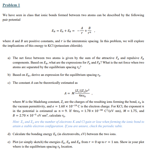 Problem 1 We have seen in class that ionic bonds