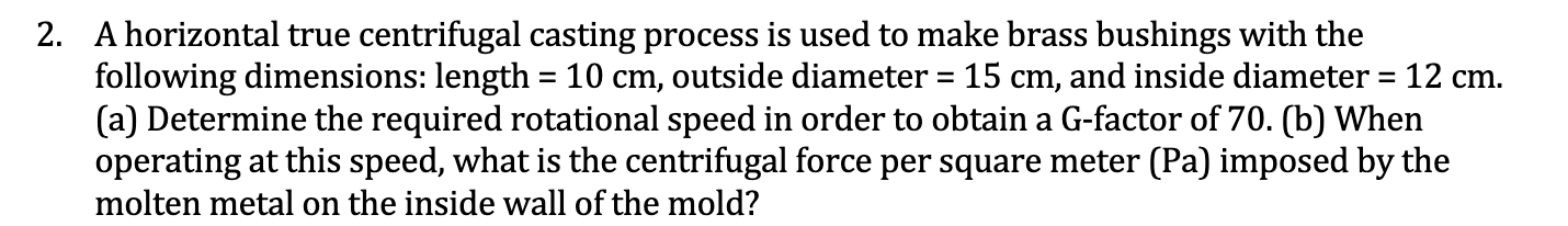 A horizontal true centrifugal casting process is
