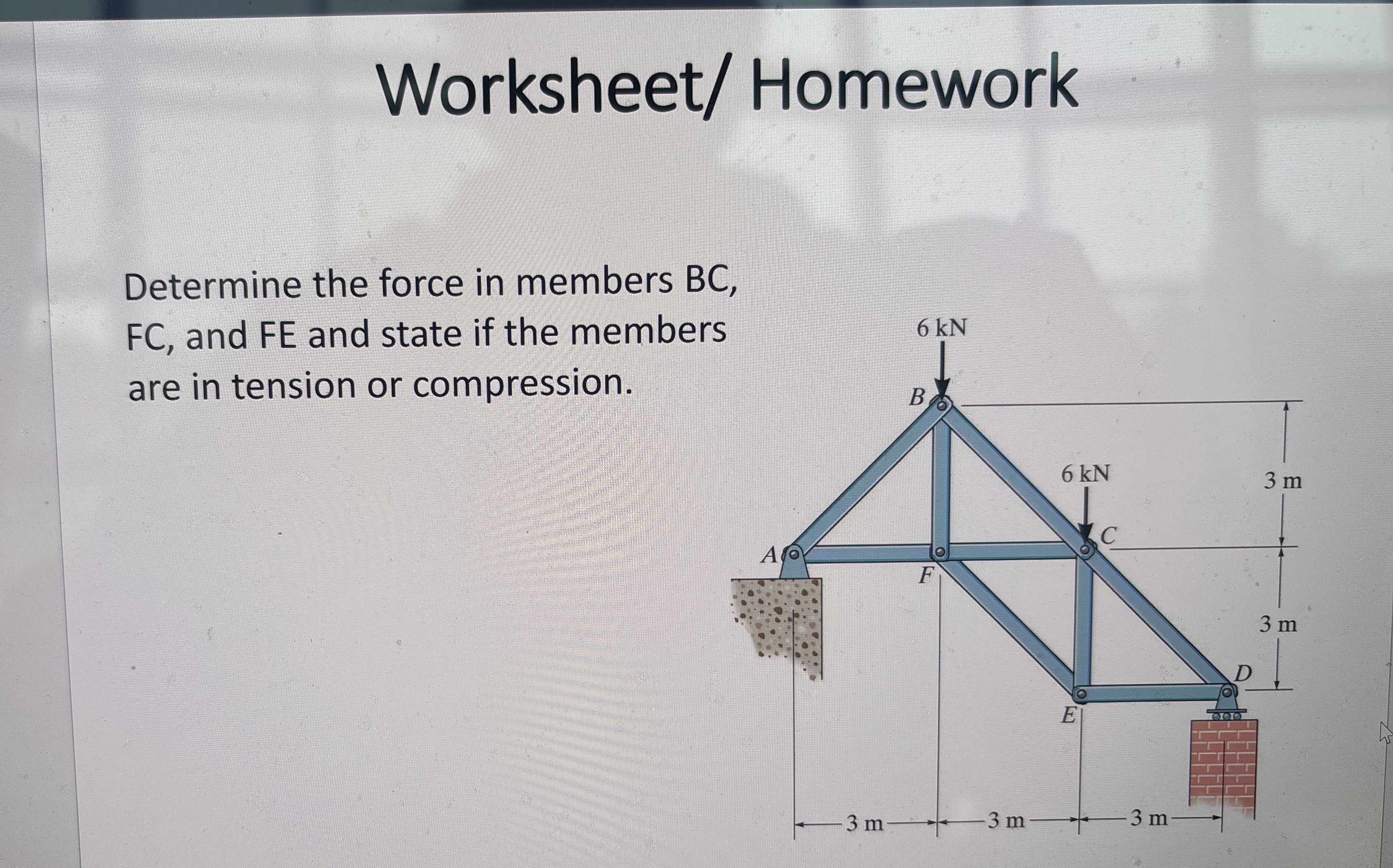 Worksheet / Homework Determine the force in