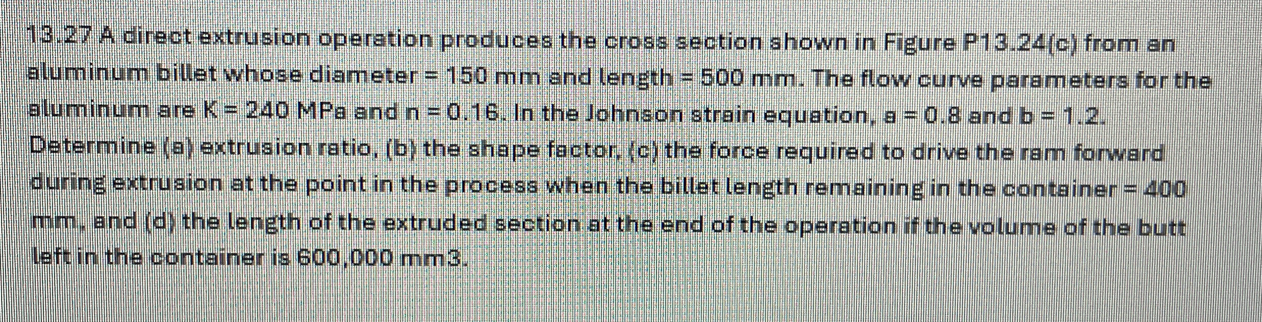1 3 . 2 7 A direct extrusion operation produces