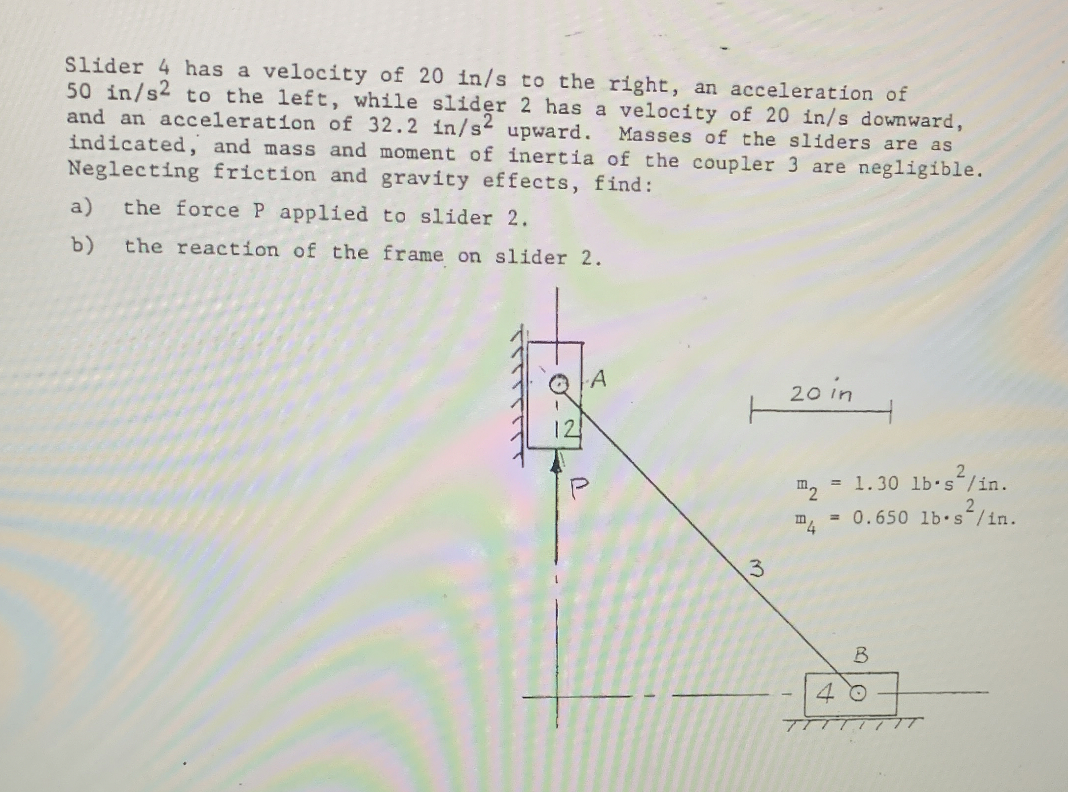 Slider 4 has a velocity of 2 0 i n s to the