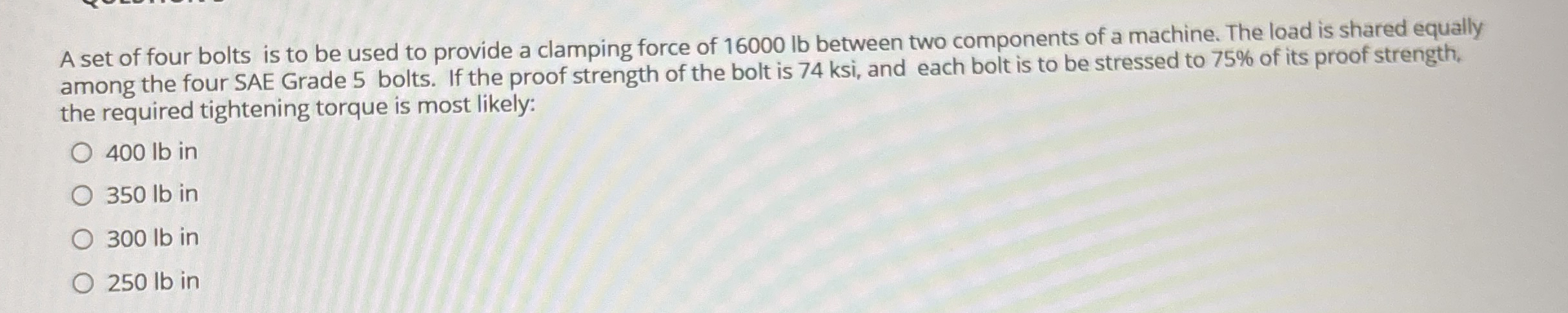 A set of four bolts is to be used to provide a