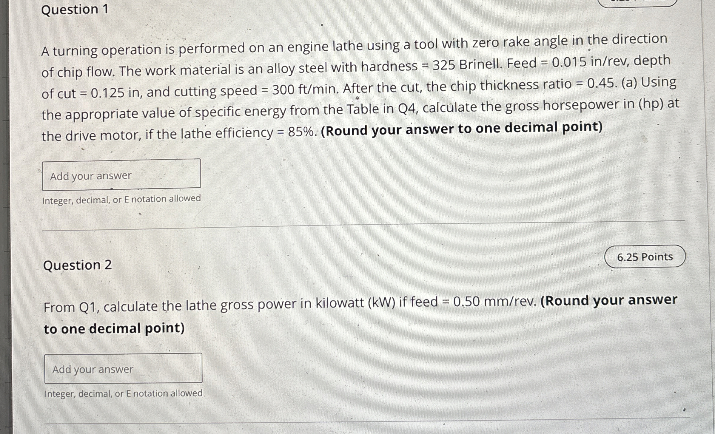 Question 1 A turning operation is performed on an