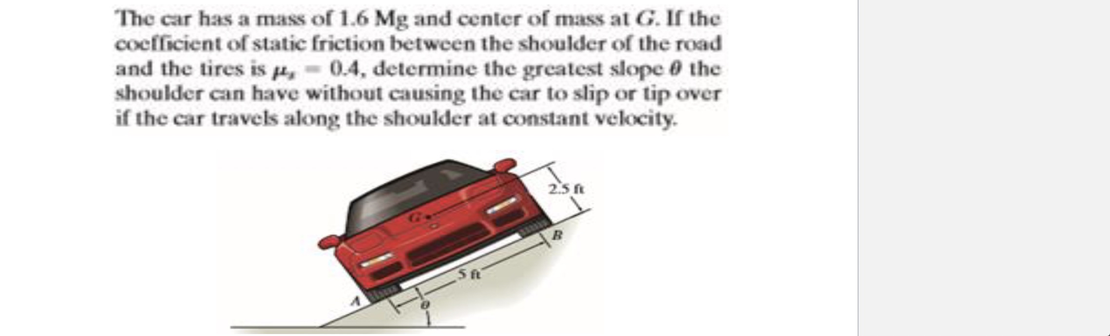 The car has a mass of 1 . 6 Mg and center of mass