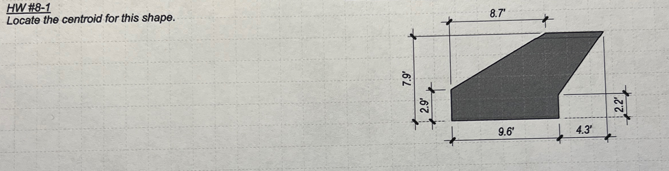 HW # 8 - 1 Locate the centroid for this shape.