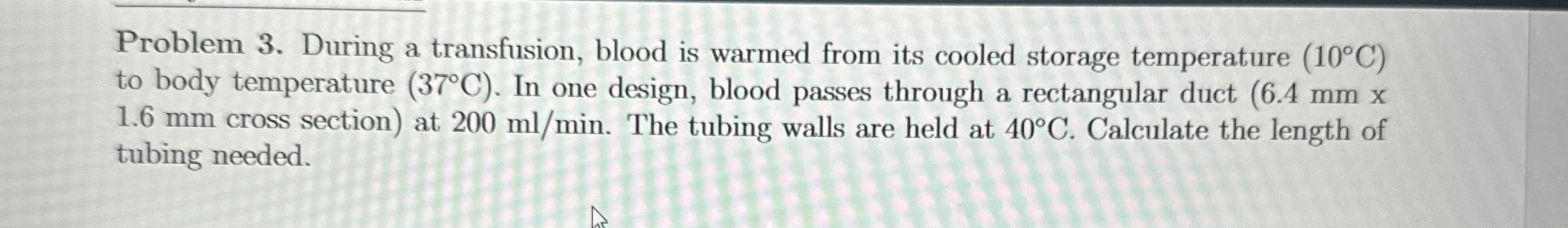 Problem 3 . During a transfusion, blood is warmed