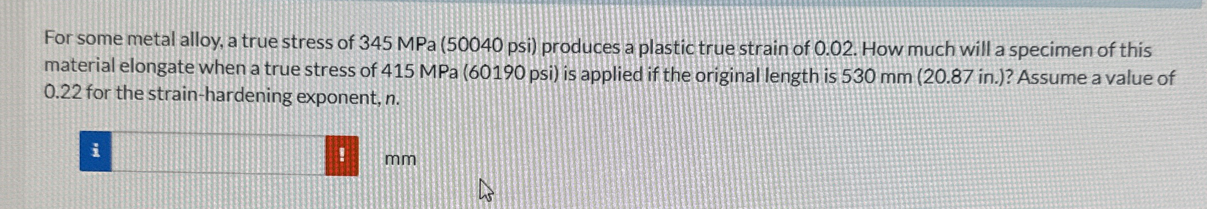 For some metal alloy, a true stress of psi )