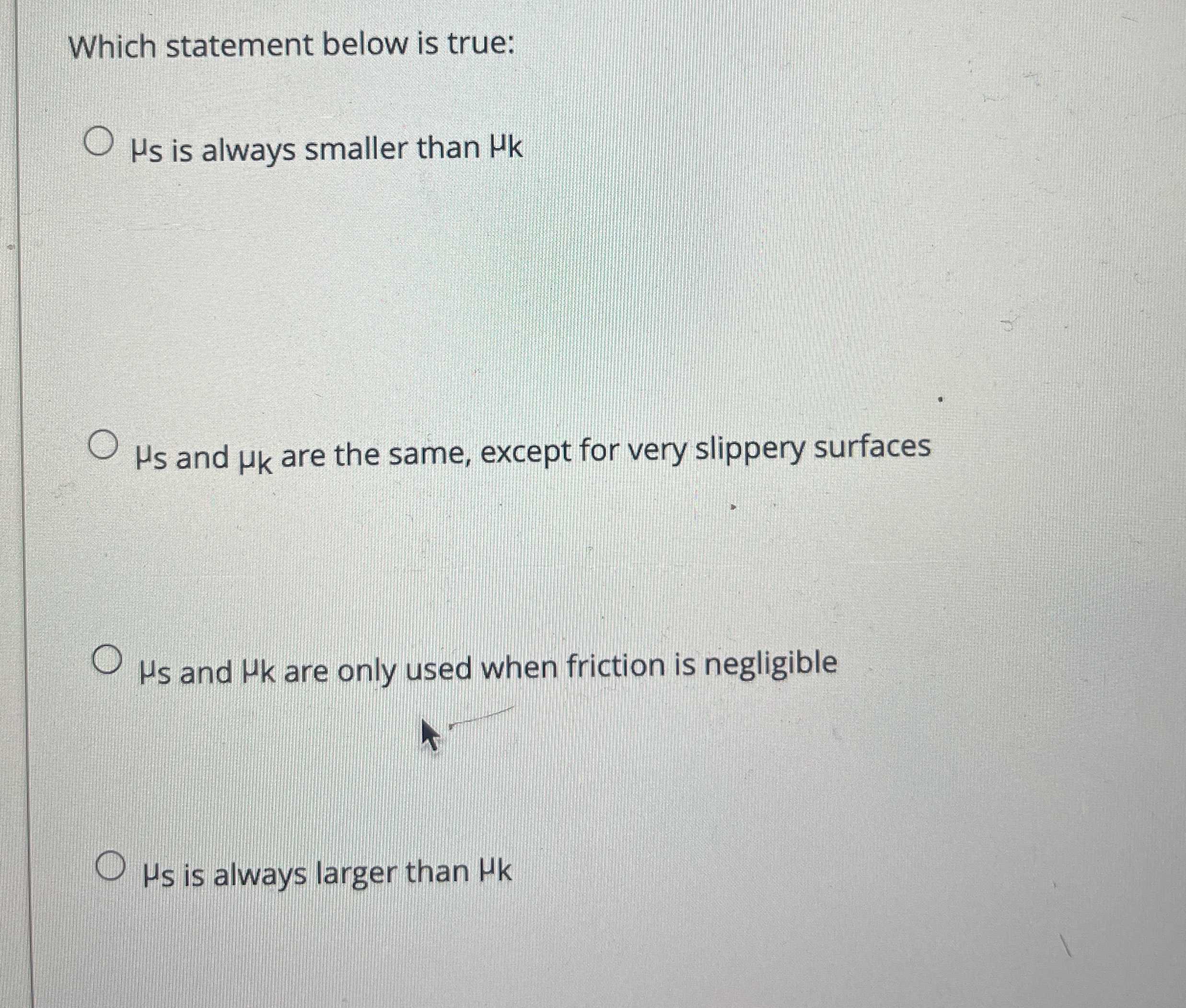 Which statement below is true: s is always