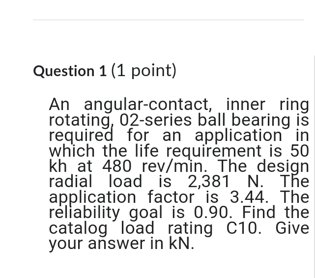Question 1 ( 1 point ) An angular - contact,