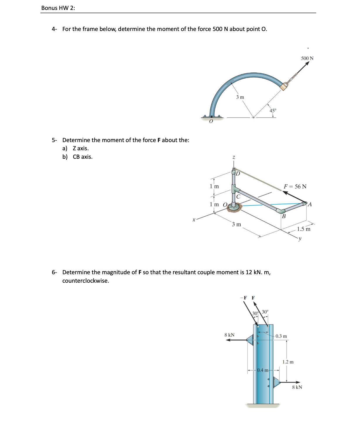 4 - For the frame below, determine the moment of
