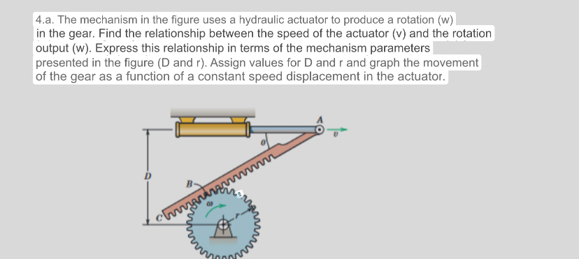 4 . a . The mechanism in the figure uses a