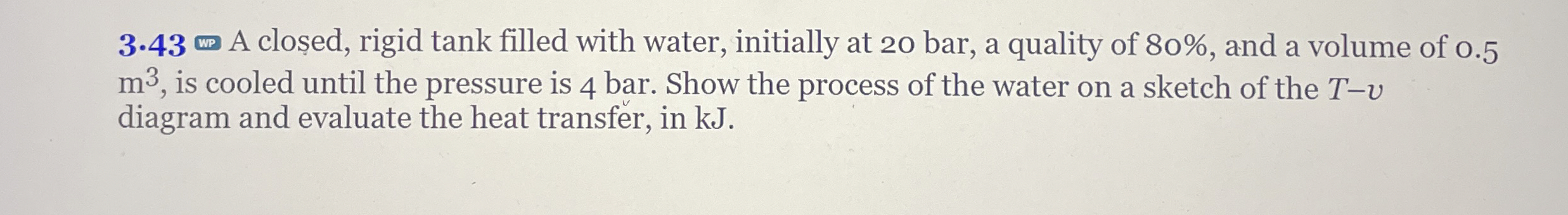 A clo ed , rigid tank filled with water,